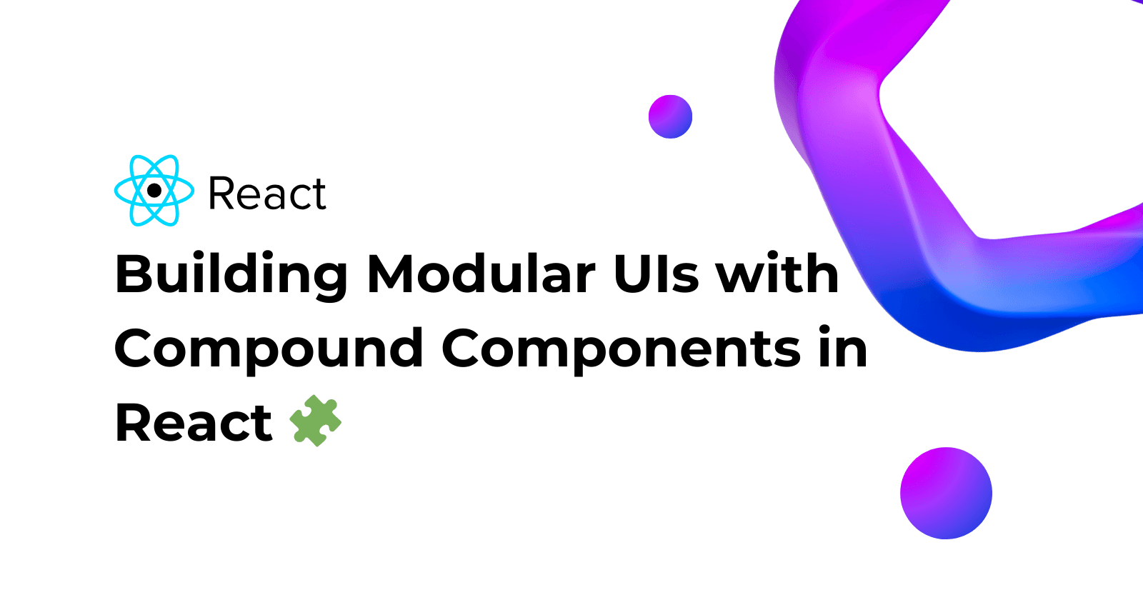 Modular UIs with Compound Components in React π§©