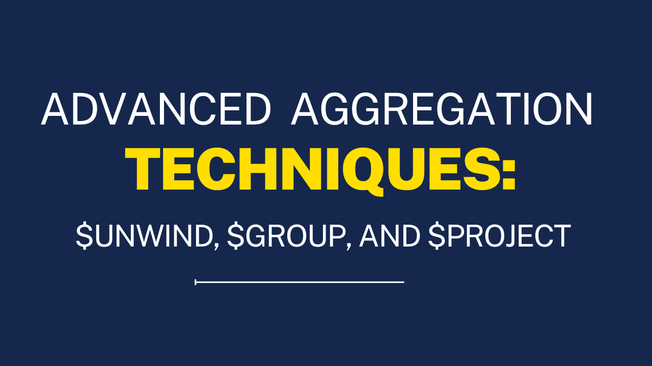 π Advanced Aggregation Techniques: $unwind, $group, and $project π