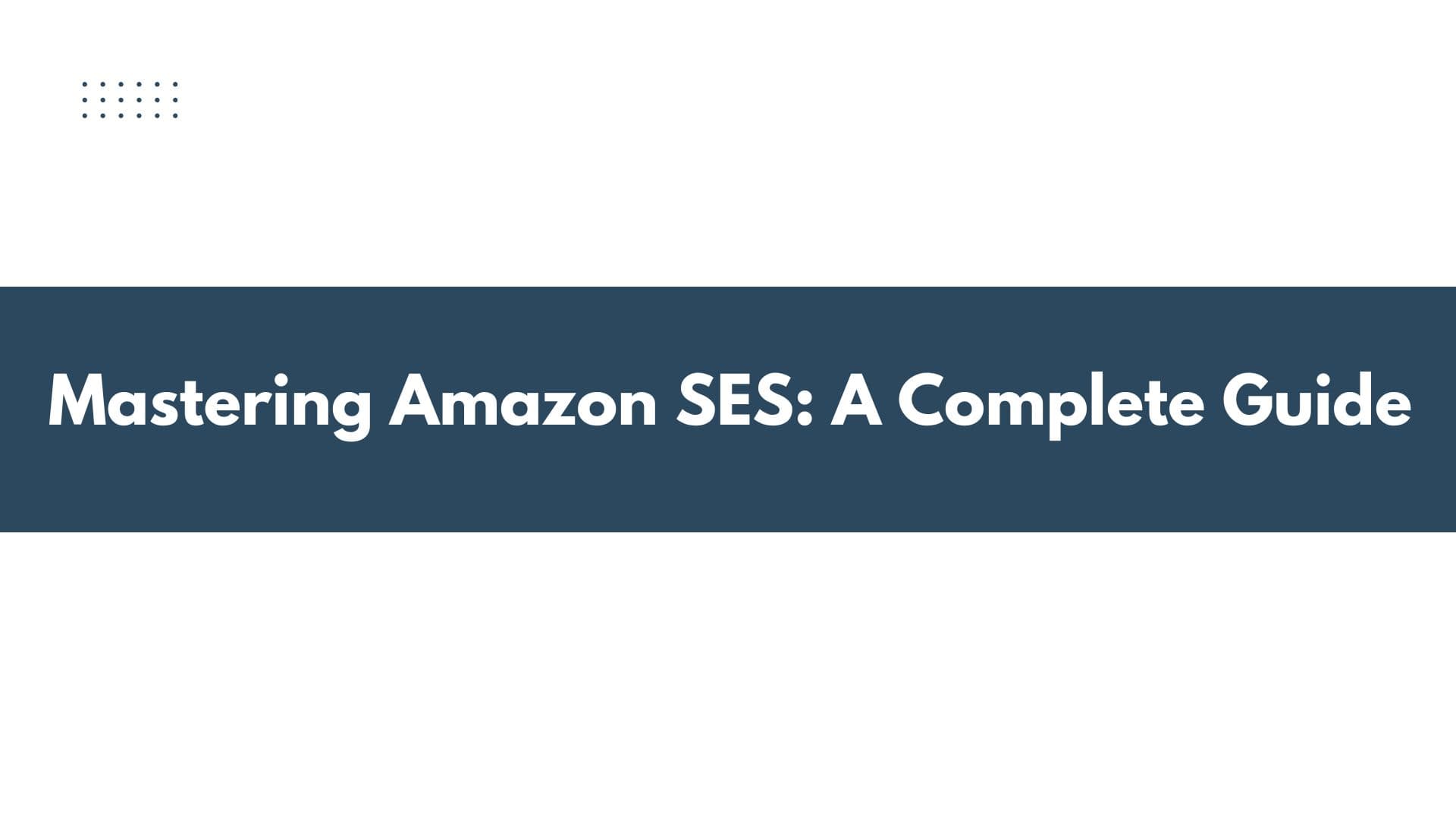 🚀 Mastering Amazon SES: A Complete Guide to Sending Emails with Node.js