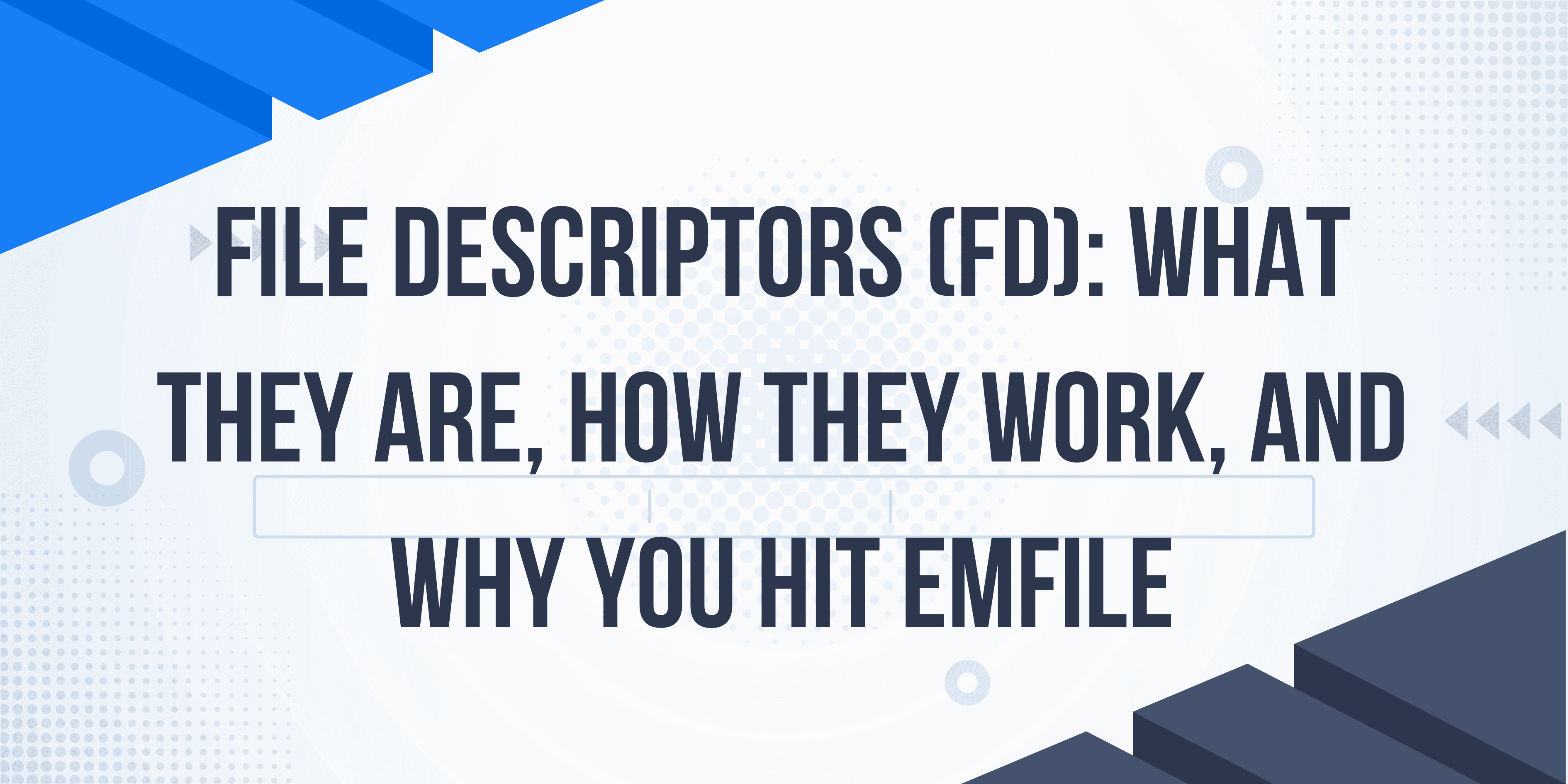File Descriptors (FD): What They Are, How They Work, and Why You Hit EMFILE